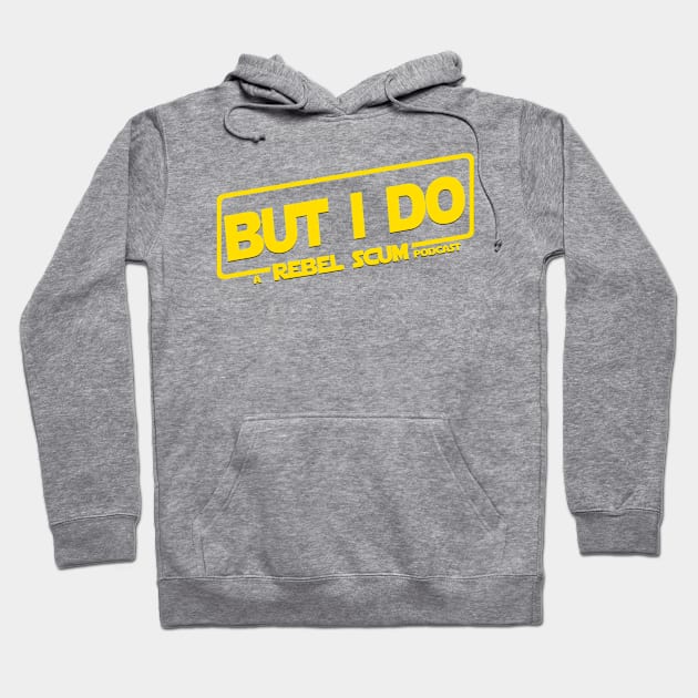 But I Do Hoodie by Rebel Scum Podcast